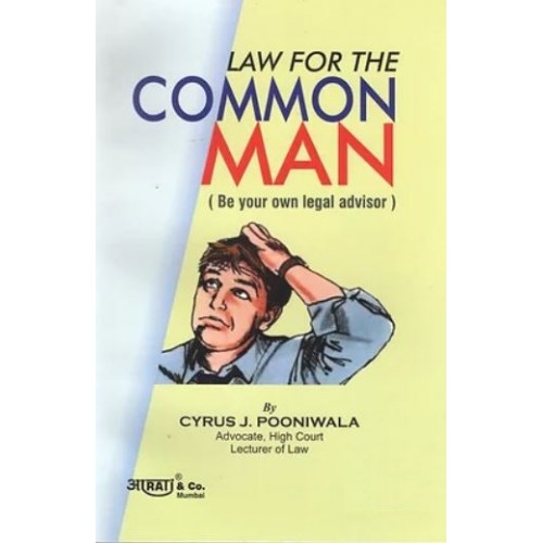 Aarti & Company's Law for the Common Man (Be your own legal advisor) by Cyrus J. Pooniwala